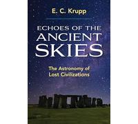 Echoes of the Ancient Skies: The Astronomy of Lost Civilizations (Dover Books on Astronomy)