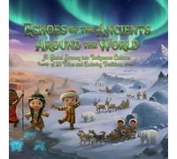 Echoes of the ancients: Spark Your Child’s Curiosity with a Global Adventure! Discover the Magic of Indigenous Cultures and Ancient Traditions.