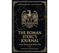 Echoes of the Ancients: Vol. I - The Roman Journal: Discipline, Virtue & Legacy for Modern Men