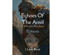 Echoes Of The Anvil. A Warrior's Rise Story. Eldranis: A blacksmith battles war, betrayal, and the arena-rising from forge fire to gladiator fame in a low fantasy saga.