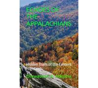 ECHOES OF THE APPALACHIANS: Hidden Trails of the Eastern Highlands