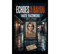 Echoes Of The Bayou: A Heaven Mystery (Heaven Murder Mysteries)