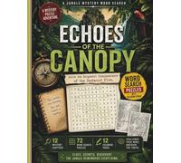 Echoes of the Canopy A Jungle Mystery Word Search Adventure: 72 Detective Puzzles, 12 Coloring Pages, and a Thrilling Story of Secrets, Clues, and Discovery