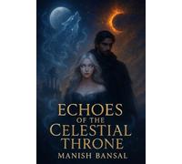 ECHOES OF THE CELESTIAL THRONE (The Moonlight Curse Saga)