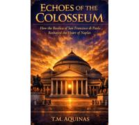 Echoes of the Colosseum: How the Basilica of San Francesco di Paola Reshaped the Heart of Naples (Pilgrimage to the Sacred: Italy's Holy Shrines)