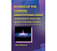 Echoes of the Cosmos: Gravitational-Wave Astronomy and the Quest for Discovery.