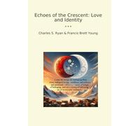 Echoes of the Crescent: Love and Identity (Classic Bundles)