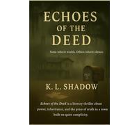 Echoes of the Deed: Some inherit wealth. Others inherit silence. (The Chartermen Files™)