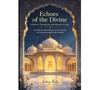 Echoes of the Divine: A Journey Through the Sufi Shrines of India: Unveiling the Mystical Heritage, Ancient Traditions, and Living Spirituality of the Dargahs (Sufism and Shaykh Nazim Collection)