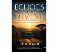 Echoes of the Divine: How Humanity Remembers God Through Culture, Worship, and Life