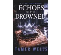 Echoes of the Drowned: A DCI Hallowmere Mystery (The DCI Hallowmere Mysteries)