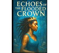Echoes Of The Flooded Crown (The Salt Born Saga)
