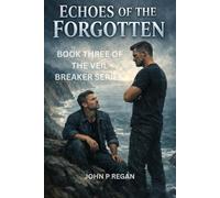 Echoes of the Forgotten: Book Three of the Veil Breaker Series