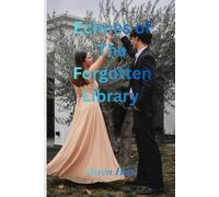 Echoes Of The Forgotten Library: An Enemies to Lovers Fantasy romance of magic, secrets, and forbidden destiny