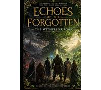 Echoes of the forgotten: The withered crown