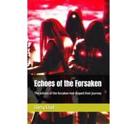 Echoes of the Forsaken: The echoes of the forsaken had shaped their journey