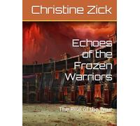 Echoes of the Frozen Warriors: The Rise of the Four (The argon Tournament Series)