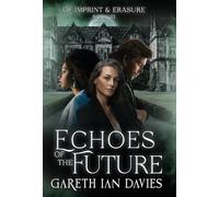 Echoes of the Future: 3 (Of Imprint & Erasure)