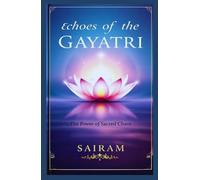 Echoes of the Gayatri: The Power of Sacred Chant