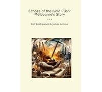 Echoes of the Gold Rush: Melbourne's Story (Classic Bundles)