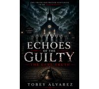 ECHOES OF THE GUILTY: THE LAST TRUTH