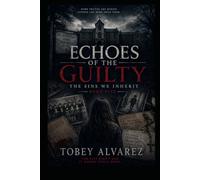 ECHOES OF THE GUILTY: THE SINS WE INHERIT