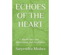 ECHOES OF THE HEART: Poems on Love, Motivation, and Aspiration