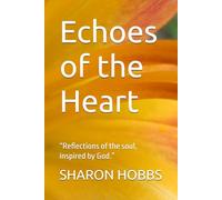 Echoes of the Heart: “Reflections of the soul, inspired by God.”