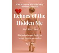 Echoes of the Hidden Me: What Happens When You Stop Silencing Your Pain