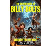 Echoes Of The Iron Heart (The Adventures Of Billy Bolts)