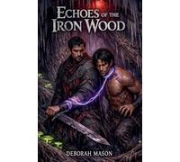 Echoes of the Iron Wood
