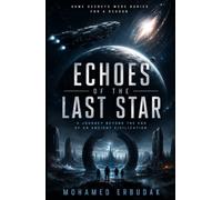 ECHOES OF THE LAST STAR: A Journey Beyond the End of an Ancient Civilization