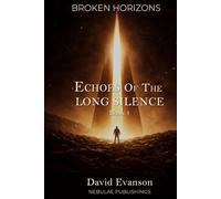 Echoes of the Long Silence (Broken Horizons)