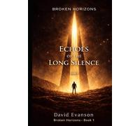 Echoes of the Long Silence (Broken Horizons)