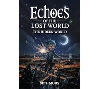 Echoes of the Lost World: The Hidden World: Book 1 of 7