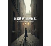 Echoes Of The Margins: A Memoir Of Quiet Strength