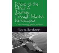 Echoes of the Mind: A Journey Through Mental Landscapes: A Poetic Exploration of Resilience and Mental Health