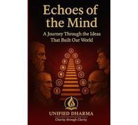 Echoes of the Mind: A Journey Through the Ideas That Built Our World (The 21 Books of the 21st Century: A book series to Understand yourself, society, and the future - with Clarity and Purpose)