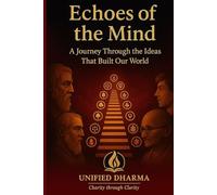 Echoes of the Mind: A Journey Through the Ideas That Built Our World (The 21 Books of the 21st Century: A book series to Understand yourself, society, and the future - with Clarity and Purpose)