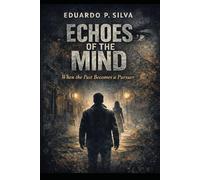 Echoes of the Mind: Transforming Pain into Strength for the Future