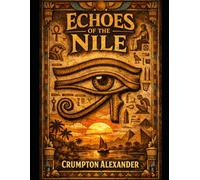 Echoes of the Nile - A Journey Through Ancient Egypt
