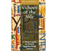 Echoes of the Nile: A Writer’s Guide to Ancient Egyptian Poetic Practice (Poetic Voices)