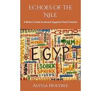 Echoes of the Nile: A Writer’s Guide to Ancient Egyptian Poetic Practice (Poetic Voices)