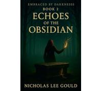 Echoes Of The Obsidian: 2 (Embraced by Darkness)