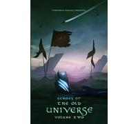 Echoes of The Old Universe Volume 2: A Collection of Short Stories from the War for the Universe