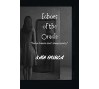 Echoes of the Oracle: Some dreams don't sleep (The Echoes saga)