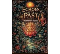 Echoes Of The Past: A book of remembered tales