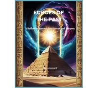 Echoes of the Past: A Reflective Journey into Power and Purpose (The Soul’s Continuum)