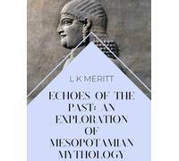 Echoes of the Past: An Exploration of Mesopotamian Mythology (World Mythology)