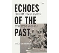 Echoes of the Past: Carinthian Slovene Memories of the Second World War (German and European StudiesGerman and European Studies)
